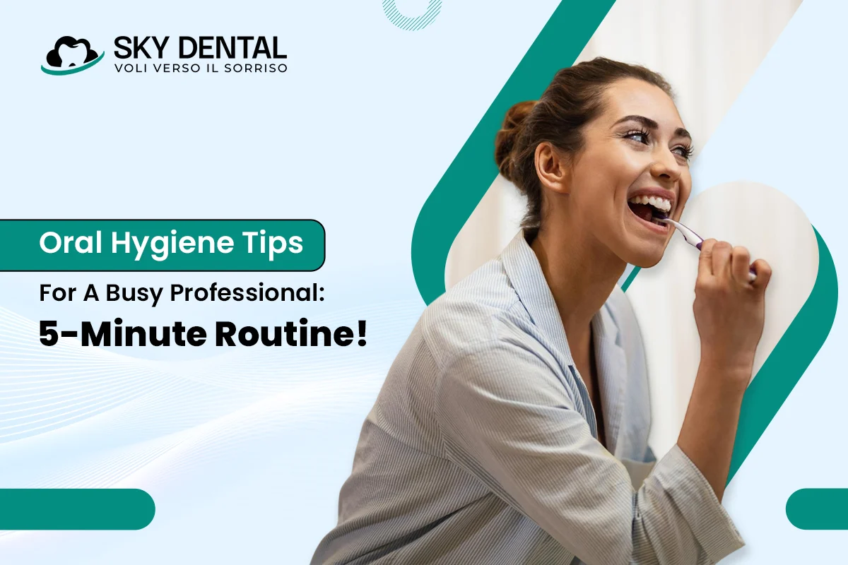 How to maintain oral hygiene even if you are a busy professional